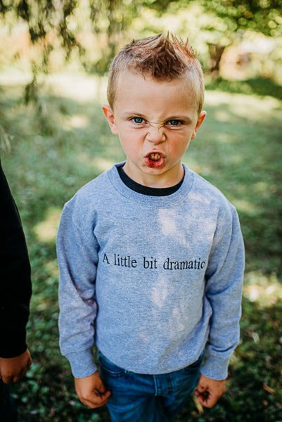 A Little bit Dramatic YOUTH Crewneck - Cal and Chlo Co